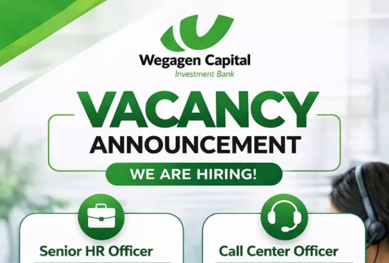 Wegagen Capital Vacancy Announcement: HR Officer and Call Center Officer